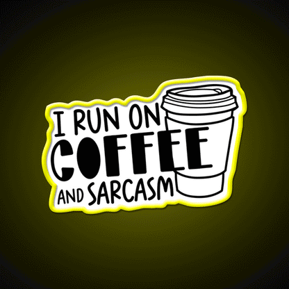 I Run On Coffee And Sarcasm Cafe Led Neon Sign Espresso Bar Art Rgb Color