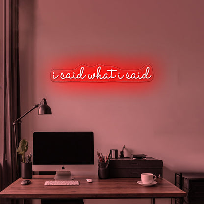 I Said What I Said Artwork Led Custom Signs - Shineneon