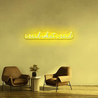 I Said What I Said Artwork Led Custom Signs - Shineneon