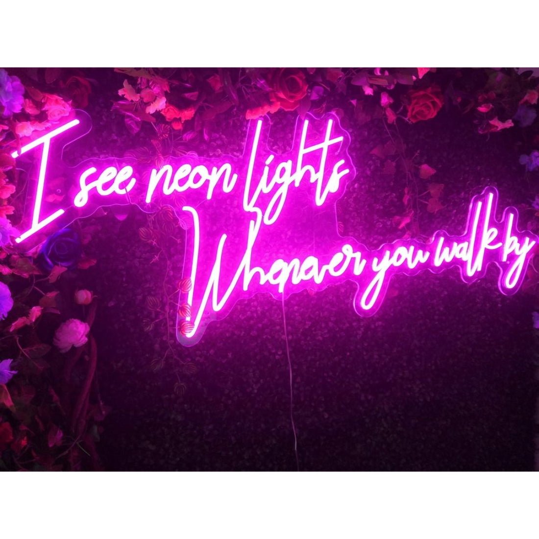 I See Neon Lights Whenever You Walk By Led Sign Business Neon Sign - Shineneon