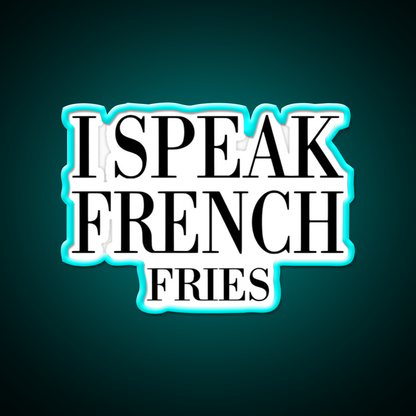 I Speak French Fries Fast Food Led Neon Sign For Burger Place Rgb Color