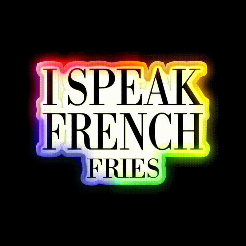I Speak French Fries Fast Food Led Neon Sign For Burger Place Rgb Color