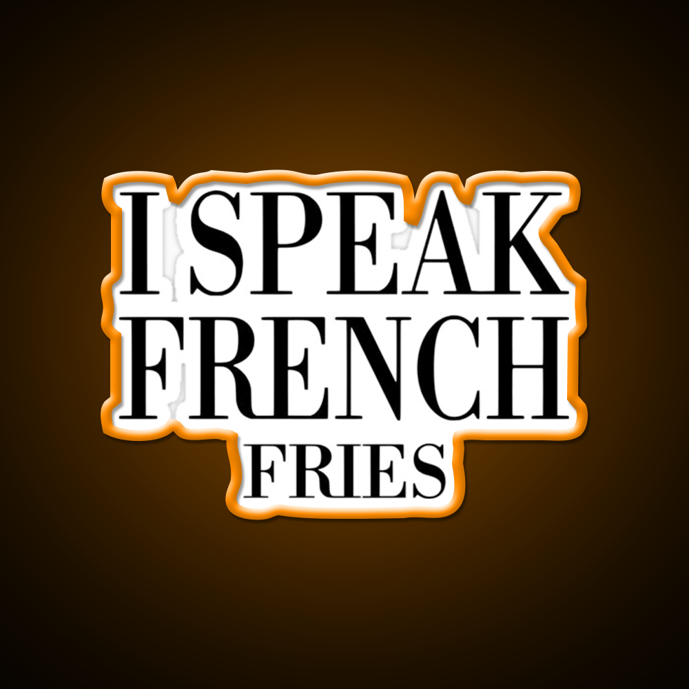 I Speak French Fries Fast Food Led Neon Sign For Burger Place Rgb Color