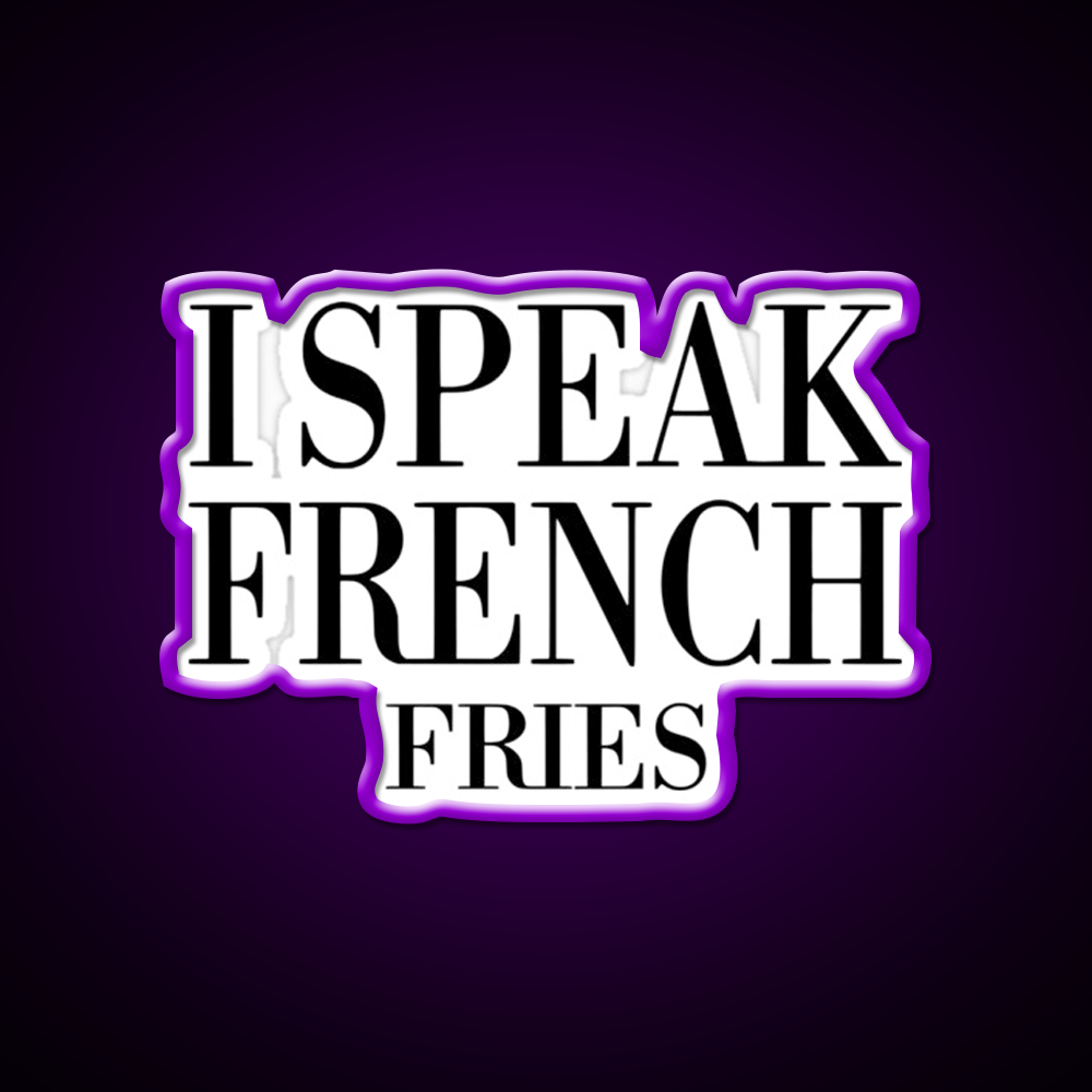 I Speak French Fries Fast Food Led Neon Sign For Burger Place Rgb Color