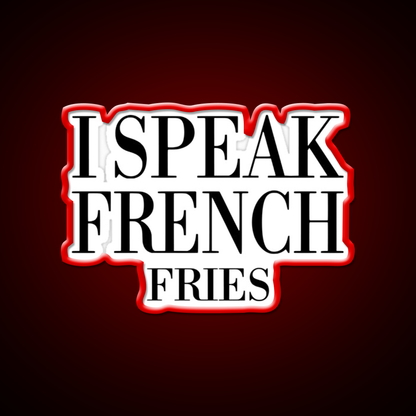 I Speak French Fries Fast Food Led Neon Sign For Burger Place Rgb Color