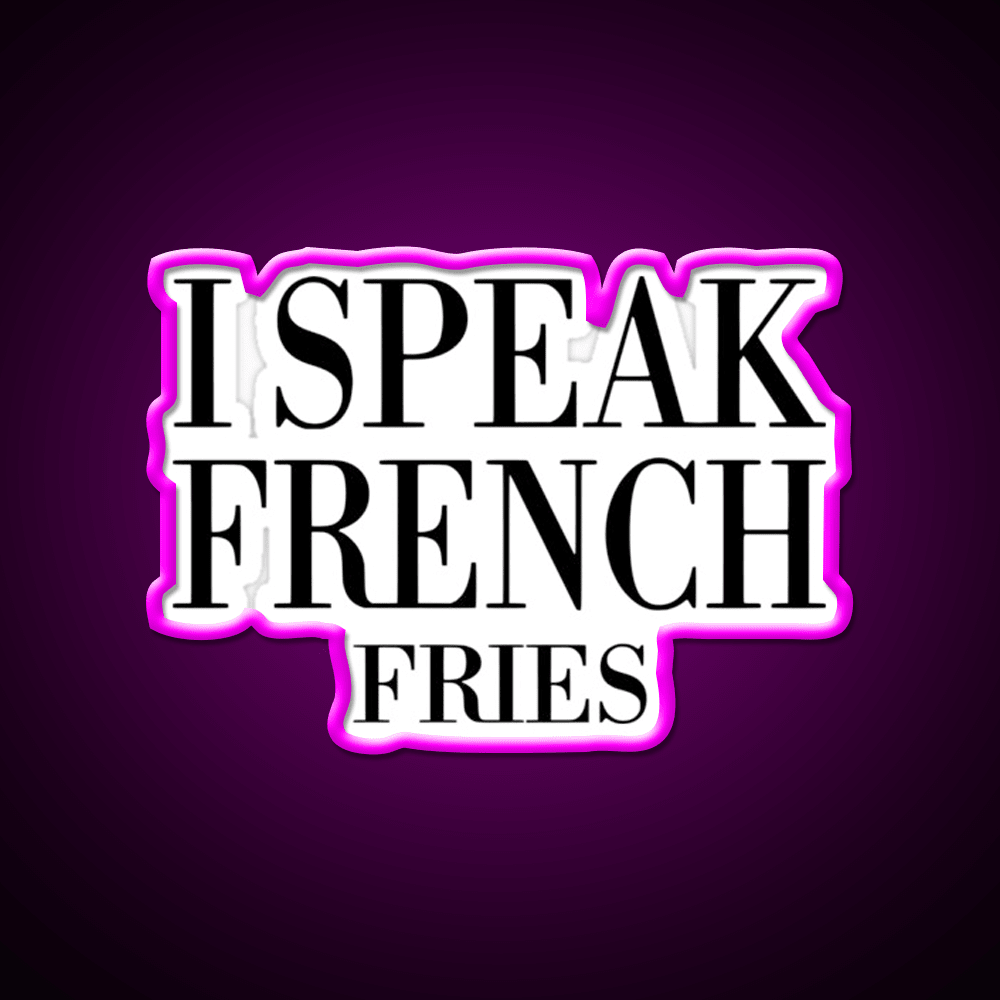I Speak French Fries Fast Food Led Neon Sign For Burger Place Rgb Color - Shineneon