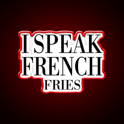 I Speak French Fries Fast Food Led Neon Sign For Burger Place Rgb Color - Shineneon