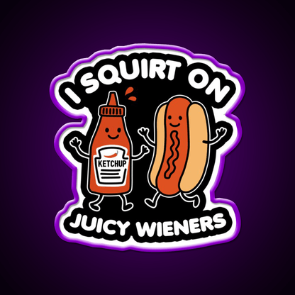 I Squirt On Juicy Wieners Fast Food Led Neon Sign For Burger Place Rgb Color - Shineneon
