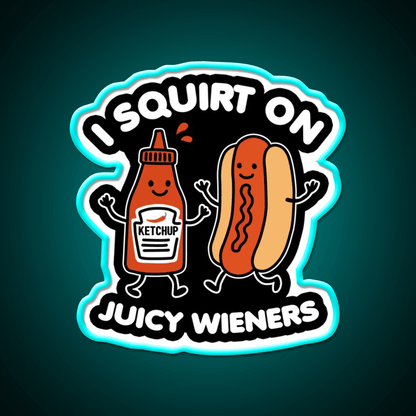 I Squirt On Juicy Wieners Fast Food Led Neon Sign For Burger Place Rgb Color - Shineneon