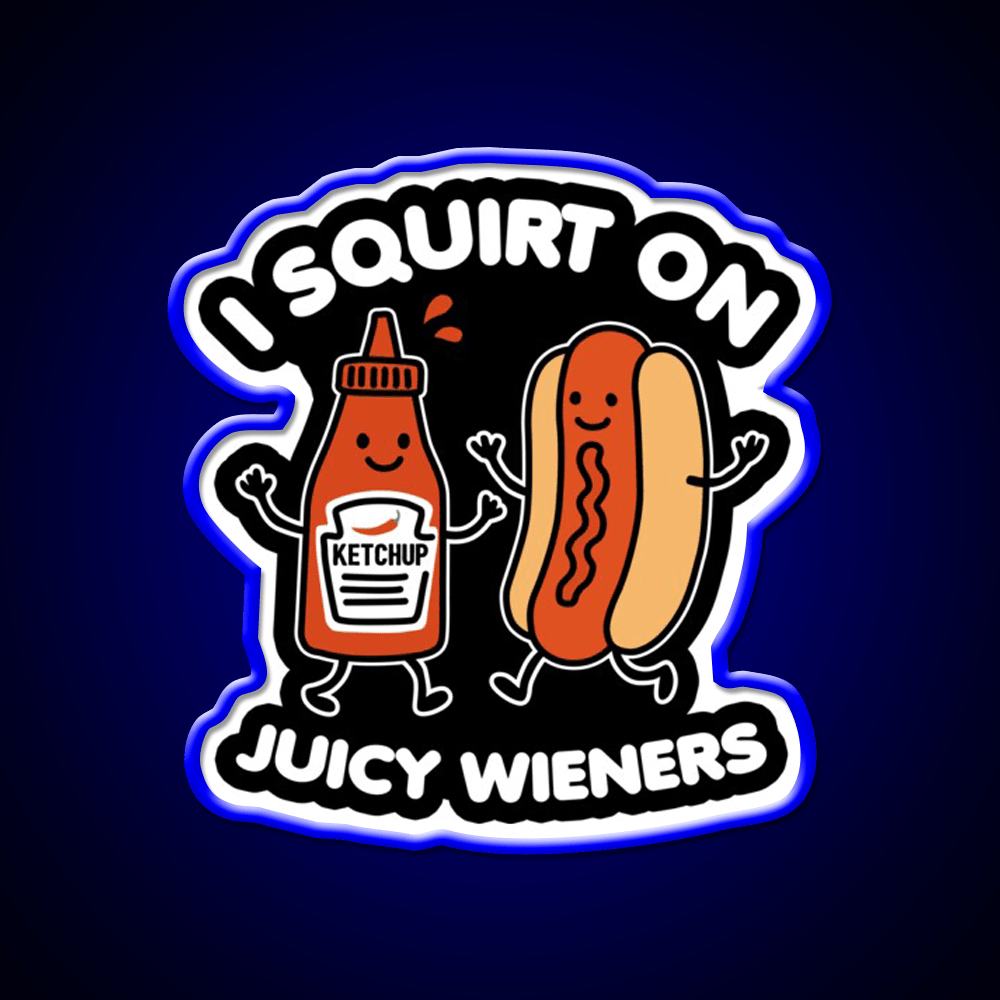 I Squirt On Juicy Wieners Fast Food Led Neon Sign For Burger Place Rgb Color - Shineneon