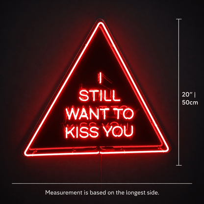 I Still Want To Kiss You LED Neon Sign - Shineneon