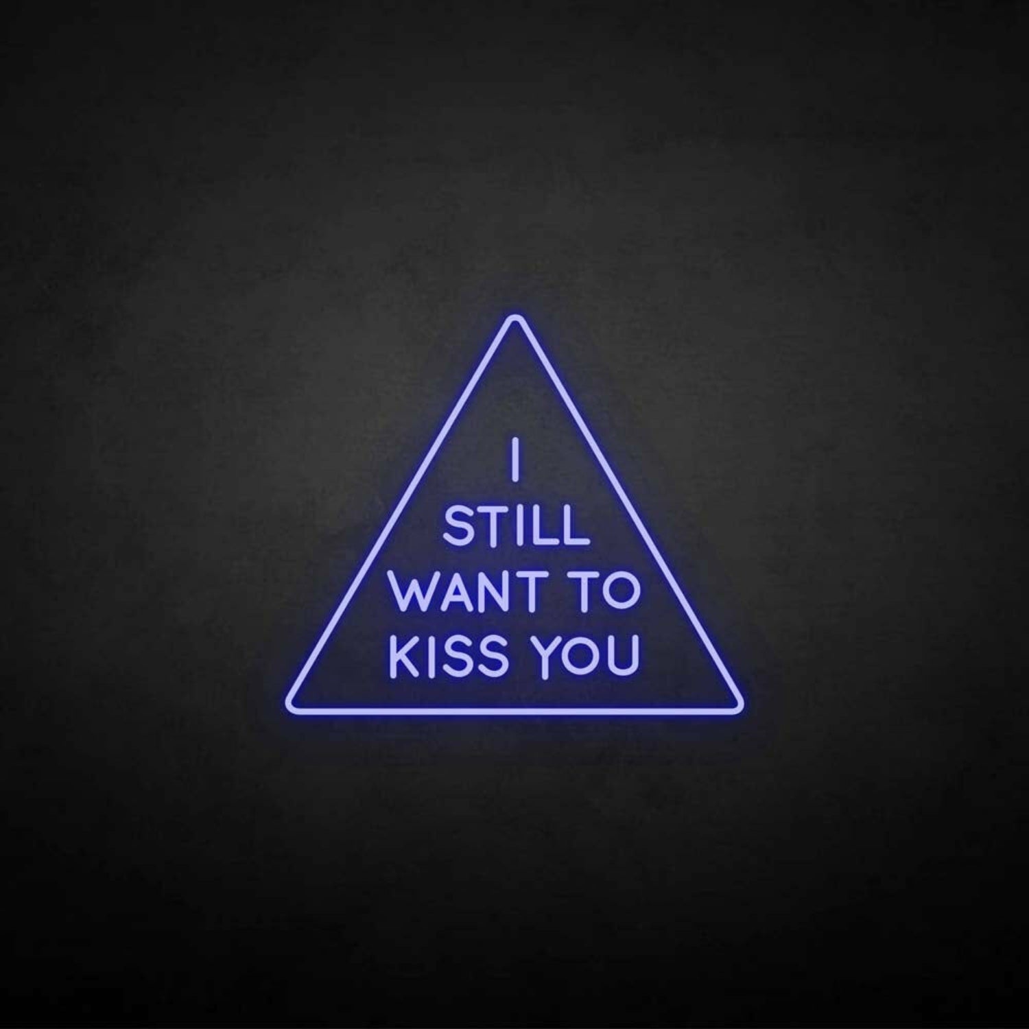 I Still Want To Kiss You Neon Sign | Shineneon