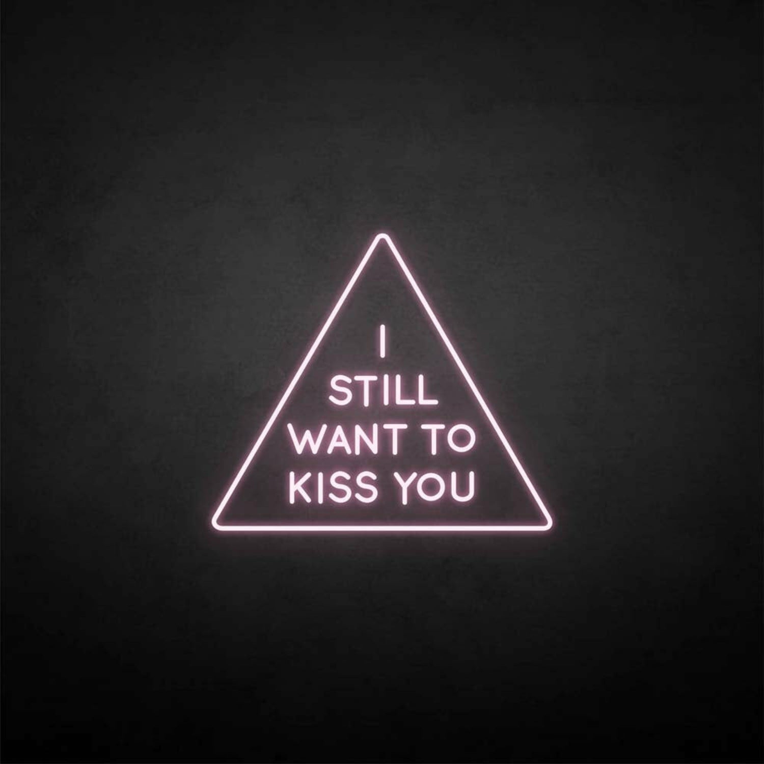 I Still Want To Kiss You Neon Sign | Shineneon