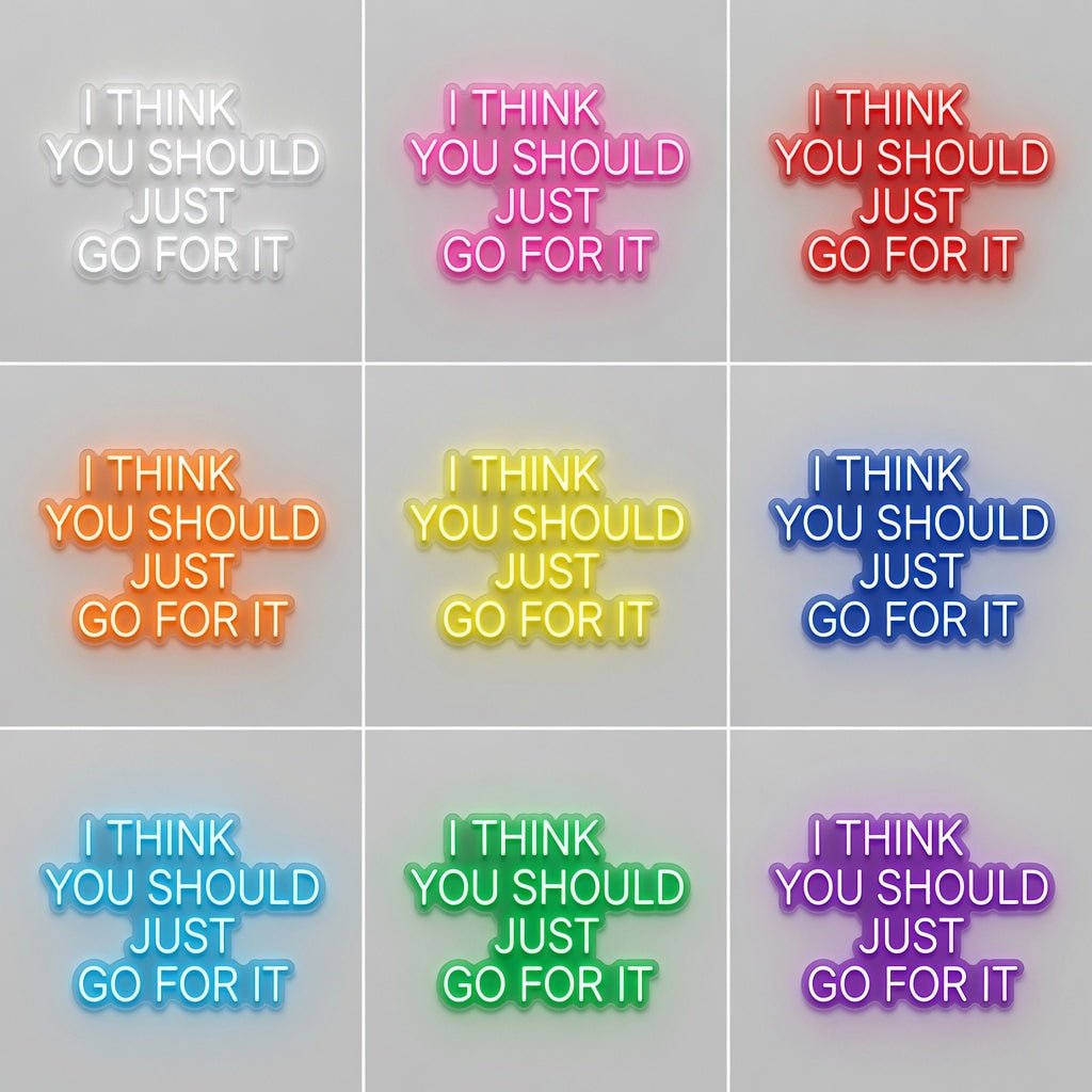 I Think You Should Just Go For It LED Neon Sign - Shineneon