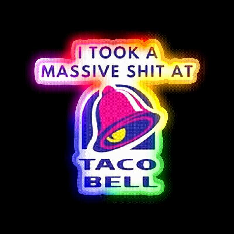 I Took A Massive Shit At Taco Fast Food Led Neon Sign For Burger Place Rgb Color