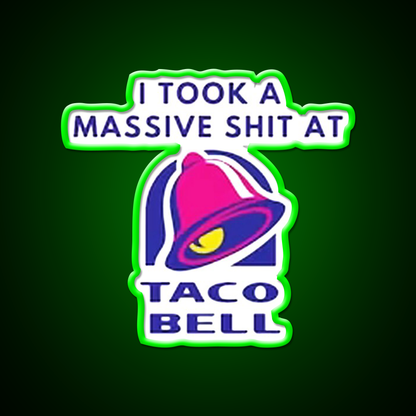 I Took A Massive Shit At Taco Fast Food Led Neon Sign For Burger Place Rgb Color