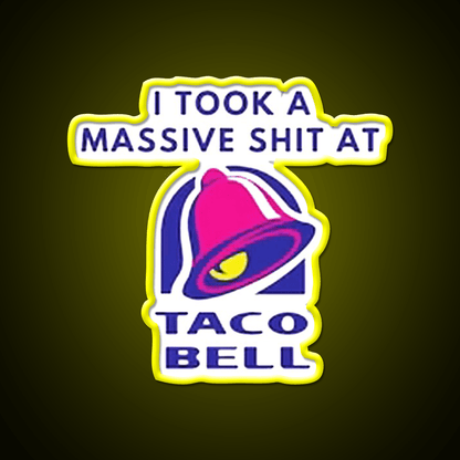 I Took A Massive Shit At Taco Fast Food Led Neon Sign For Burger Place Rgb Color - Shineneon