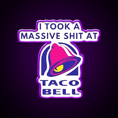 I Took A Massive Shit At Taco Fast Food Led Neon Sign For Burger Place Rgb Color - Shineneon