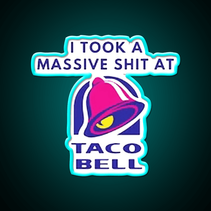 I Took A Massive Shit At Taco Fast Food Led Neon Sign For Burger Place Rgb Color - Shineneon