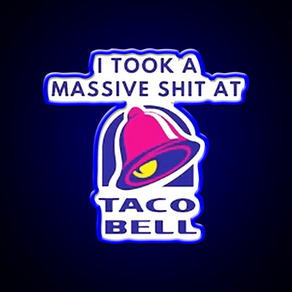 I Took A Massive Shit At Taco Fast Food Led Neon Sign For Burger Place Rgb Color - Shineneon