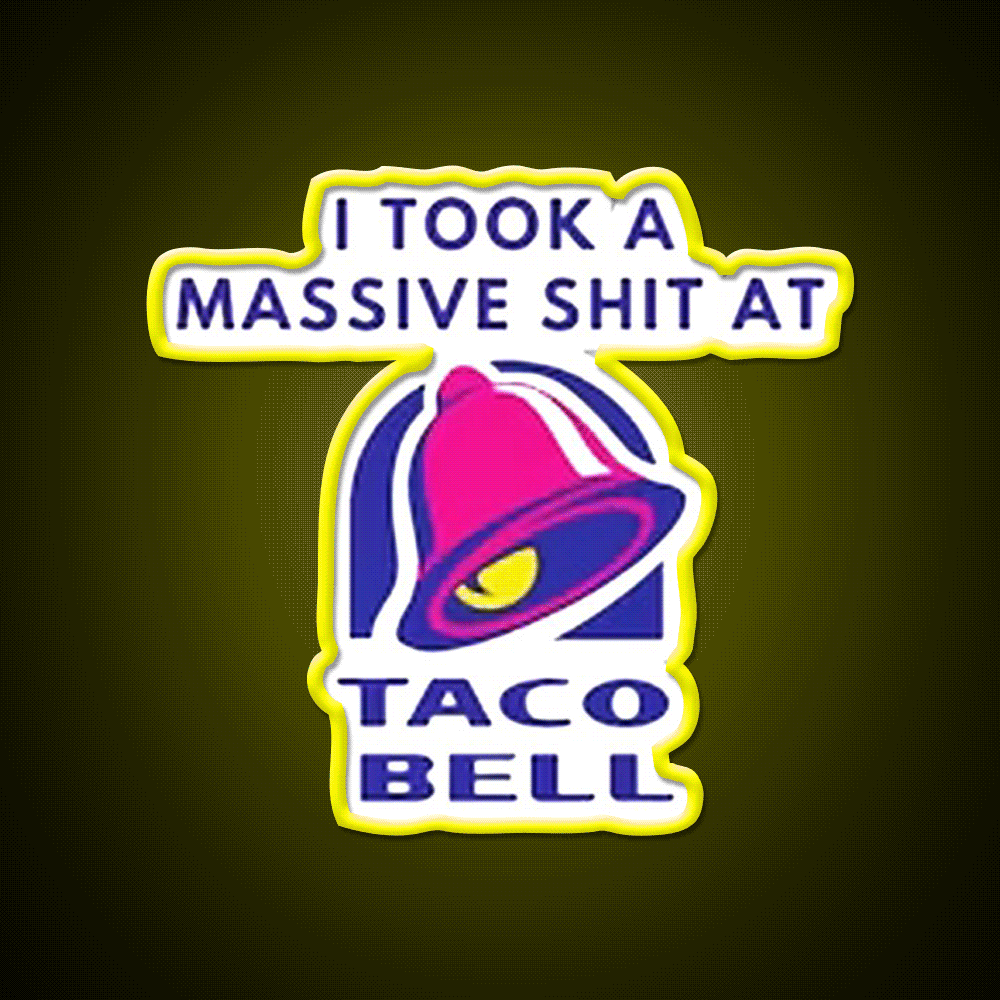 I Took A Massive Shit At Taco Fast Food Led Neon Sign For Burger Place Rgb Color