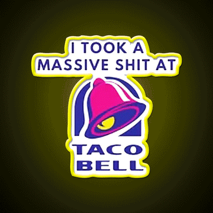 I Took A Massive Shit At Taco Fast Food Led Neon Sign For Burger Place Rgb Color