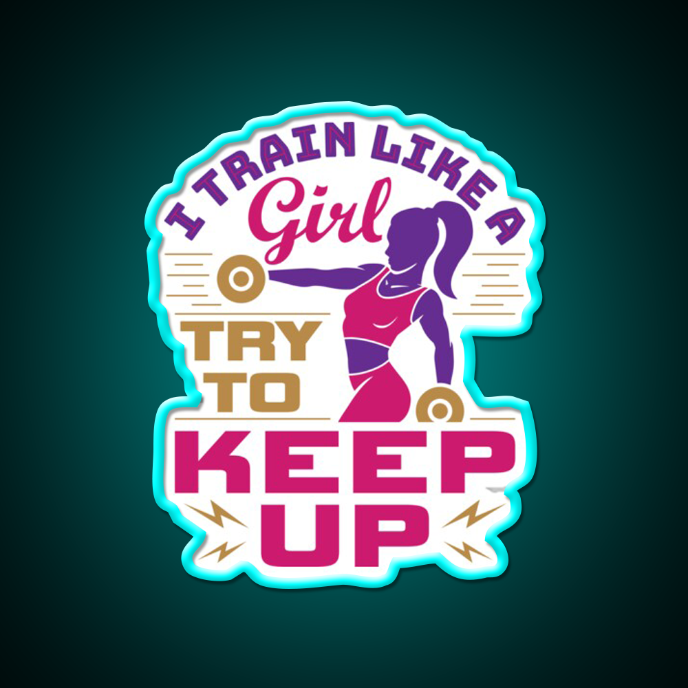I Train Like A Girl Try To Keep Up Gym Fitness Led Neon Sign Rgb Color - Size and dimension reference