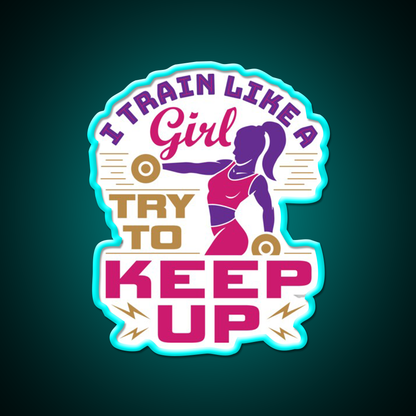 I Train Like A Girl Try To Keep Up Gym Fitness Led Neon Sign Rgb Color - Size and dimension reference