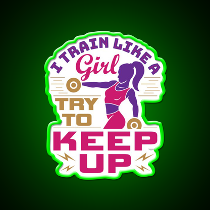 I Train Like A Girl Try To Keep Up Gym Fitness Led Neon Sign Rgb Color - LED neon sign view 8