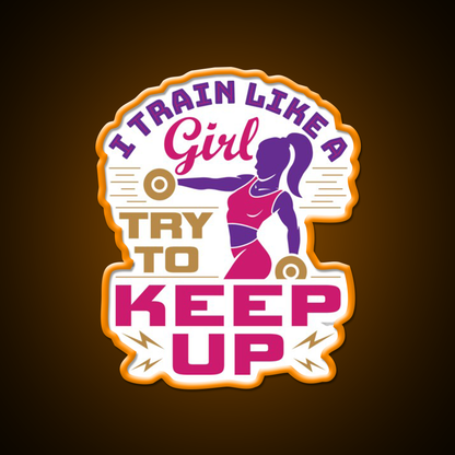 I Train Like A Girl Try To Keep Up Gym Fitness Led Neon Sign Rgb Color - LED neon sign view 6