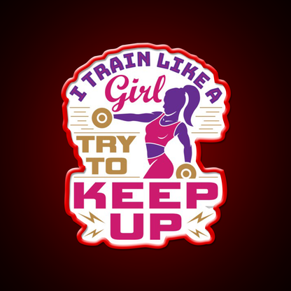 I Train Like A Girl Try To Keep Up Gym Fitness Led Neon Sign Rgb Color - LED neon sign view 10