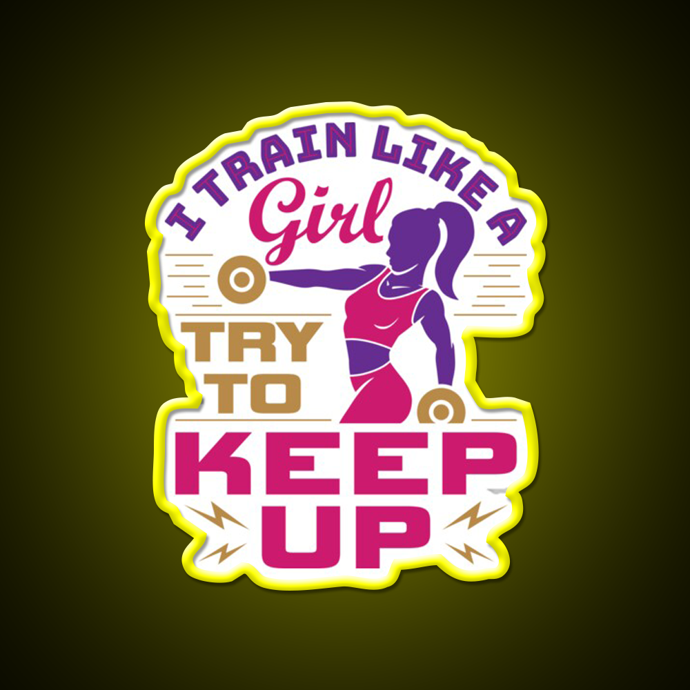 I Train Like A Girl Try To Keep Up Gym Fitness Led Neon Sign Rgb Color - LED neon sign view 7