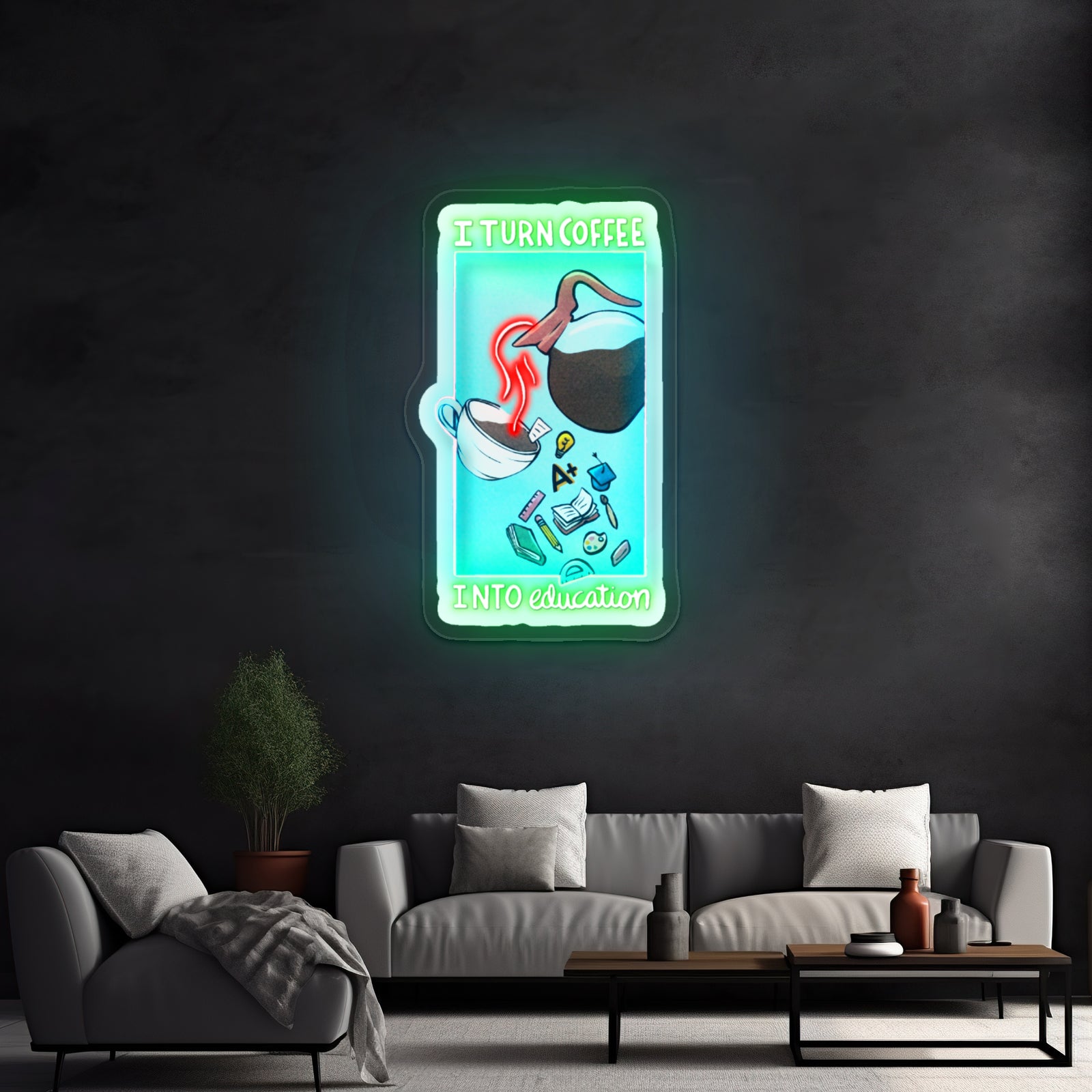 I Turn Coffee Into Education Teacher Artwork Neon Wall Signs