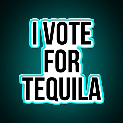 I Vote For Tequila Party Drink Tequila Led Neon Sign Rgb Color - Shineneon