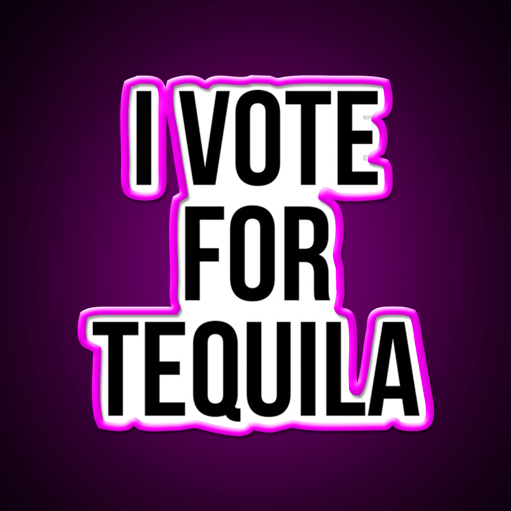 I Vote For Tequila Party Drink Tequila Led Neon Sign Rgb Color - Shineneon
