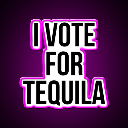 I Vote For Tequila Party Drink Tequila Led Neon Sign Rgb Color - Shineneon
