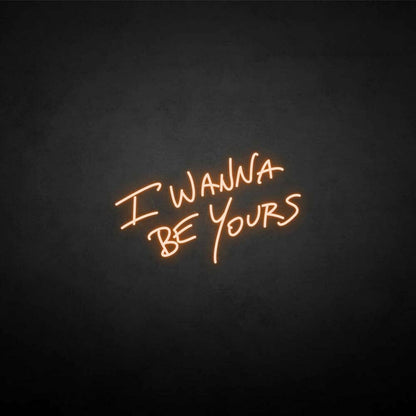 I Wanna Be Yours Neon Sign | Shineneon