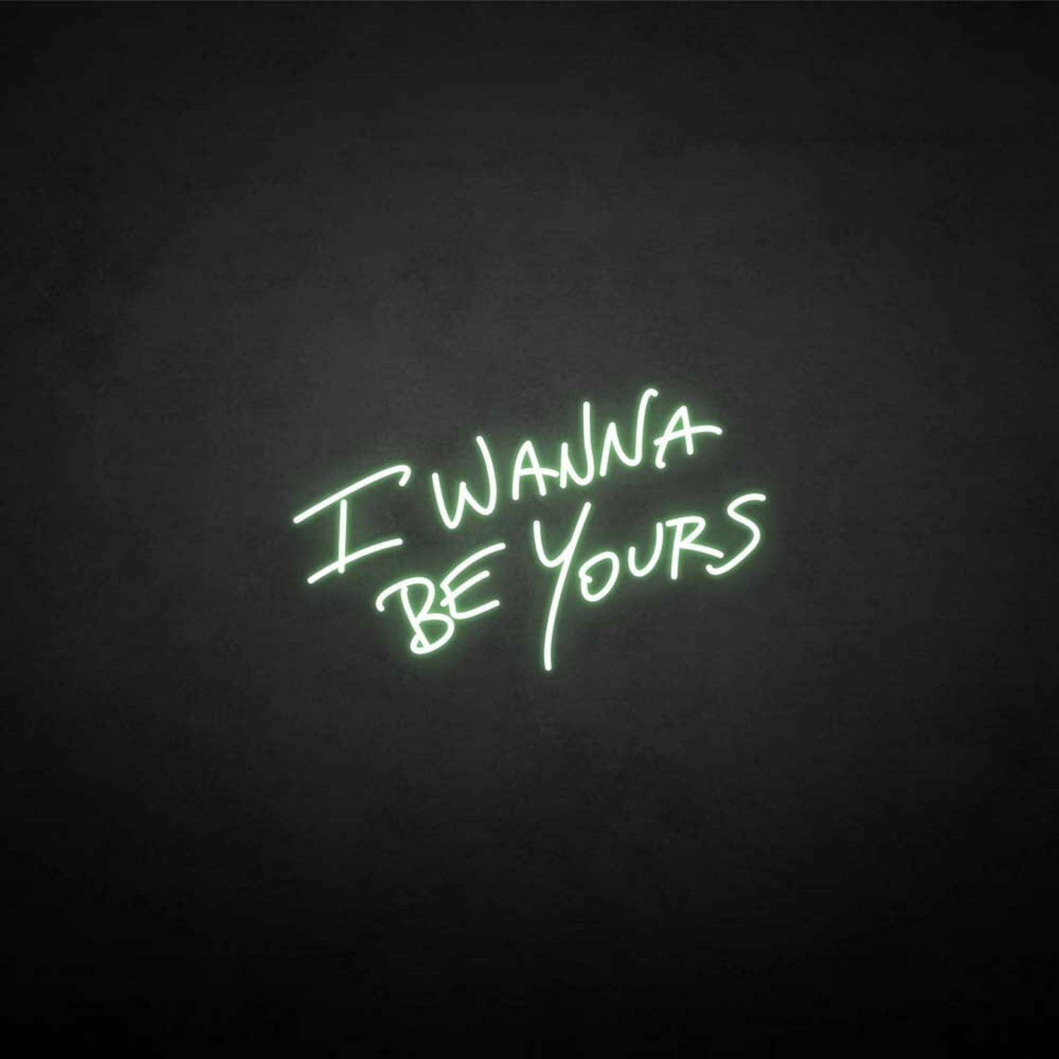 I Wanna Be Yours Neon Sign | Shineneon