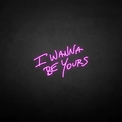 I Wanna Be Yours Neon Sign | Shineneon