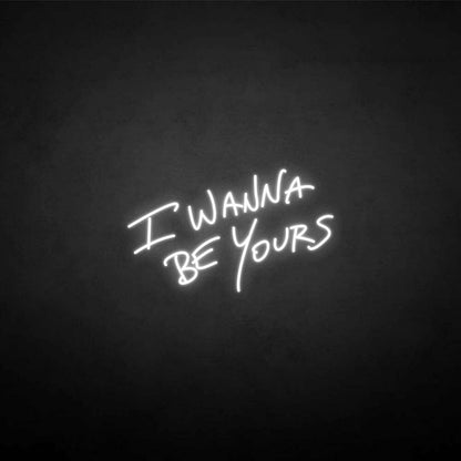 I Wanna Be Yours Neon Sign | Shineneon