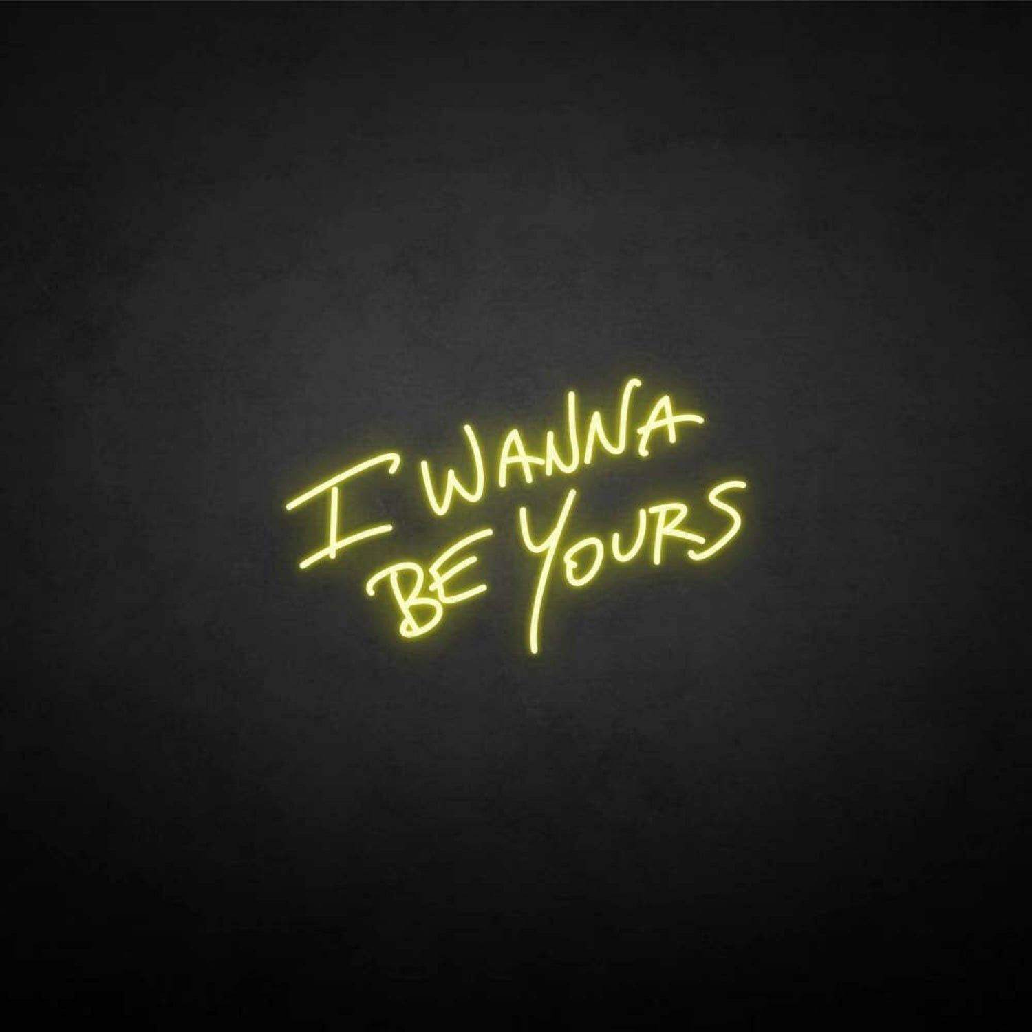 I Wanna Be Yours Neon Sign | Shineneon