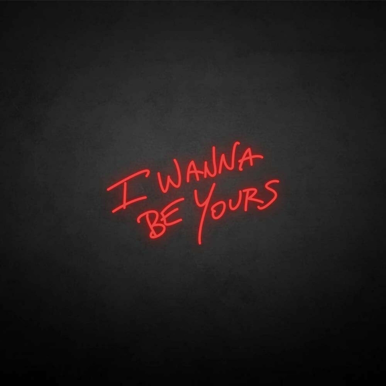 I Wanna Be Yours Neon Sign | Shineneon