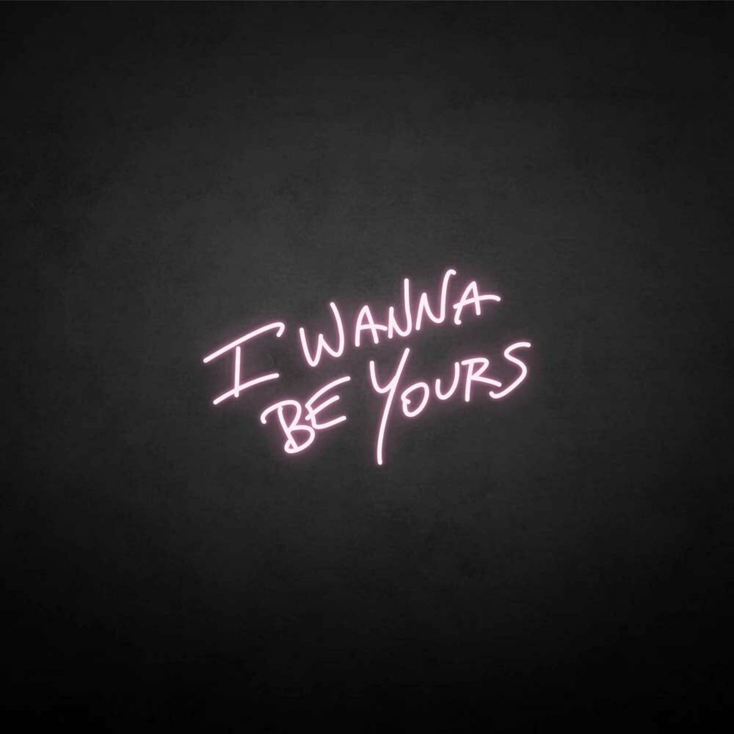 I Wanna Be Yours Neon Sign | Shineneon
