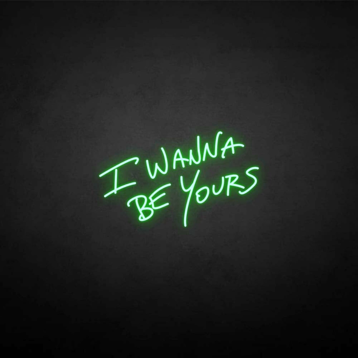 I Wanna Be Yours Neon Sign | Shineneon