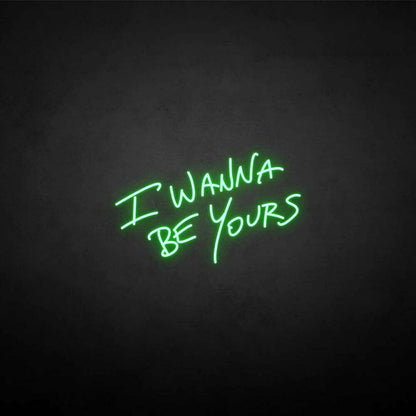 I Wanna Be Yours Neon Sign | Shineneon