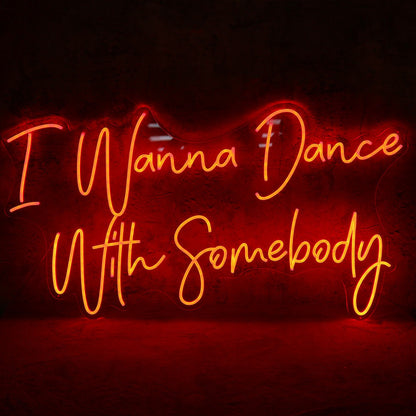 I Wanna Dance With Somebody Led Neon Sign | Shineneon