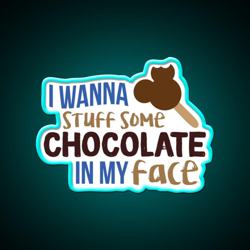 I Wanna Stuff Some Chocolate In My Face Snack Food Led Neon Sign Rgb Color