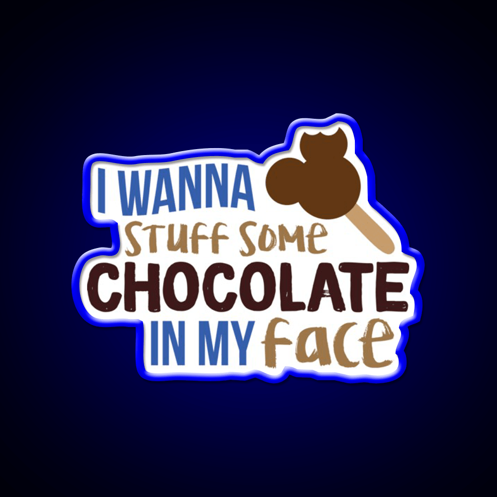 I Wanna Stuff Some Chocolate In My Face Snack Food Led Neon Sign Rgb Color - Shineneon