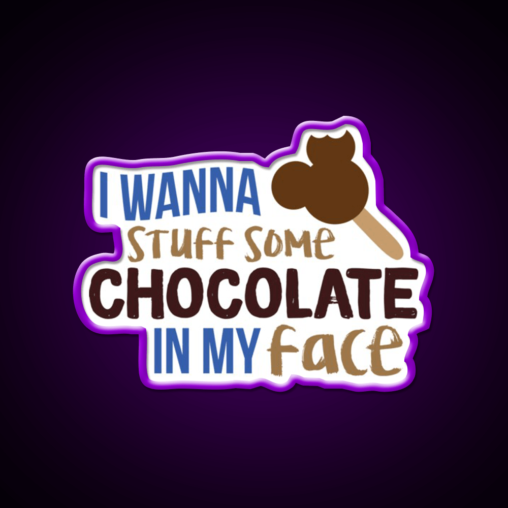 I Wanna Stuff Some Chocolate In My Face Snack Food Led Neon Sign Rgb Color - Shineneon