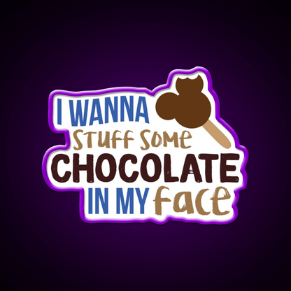 I Wanna Stuff Some Chocolate In My Face Snack Food Led Neon Sign Rgb Color - Shineneon
